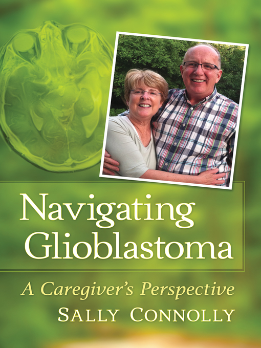 Title details for Navigating Glioblastoma by Sally Connolly - Available